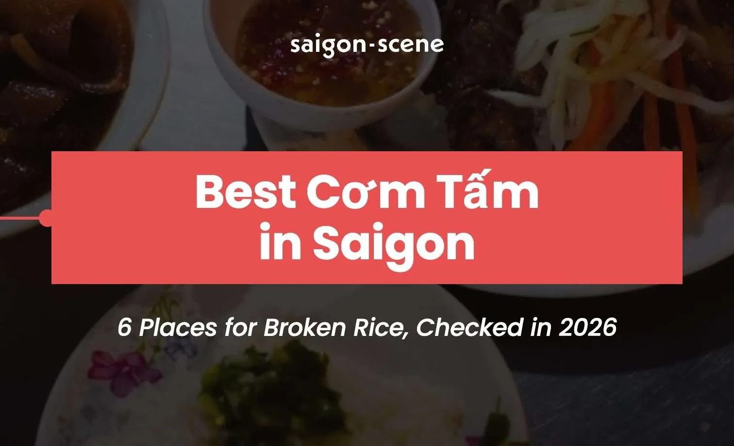 Saigon Scene's cơm tấm guide cover, over a plate of broken rice with grilled pork chop, pickles and a bowl of sweet fish sauce